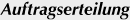 Auftragserteilung