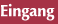 Eingang